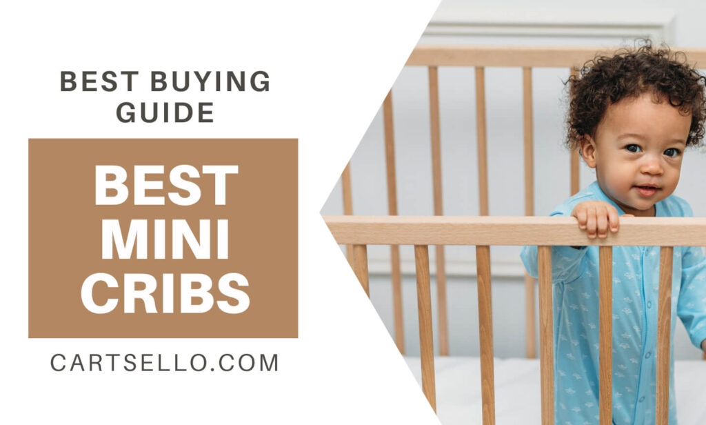Top 6 Best Mini Crib [2021 Consumer Guide]