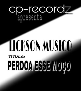 Lickson Musico - Perdoa Esse Moço (Prod By CP-Recordz) [DOWNLOAD MUSIC MP3 2019] || Meacnews
