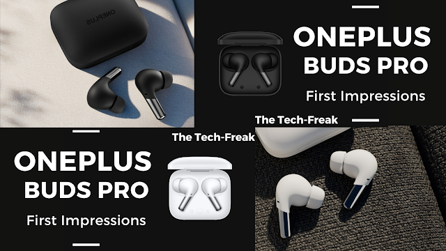 Oneplus Buds Pro First Impressions | The Tech-Freak