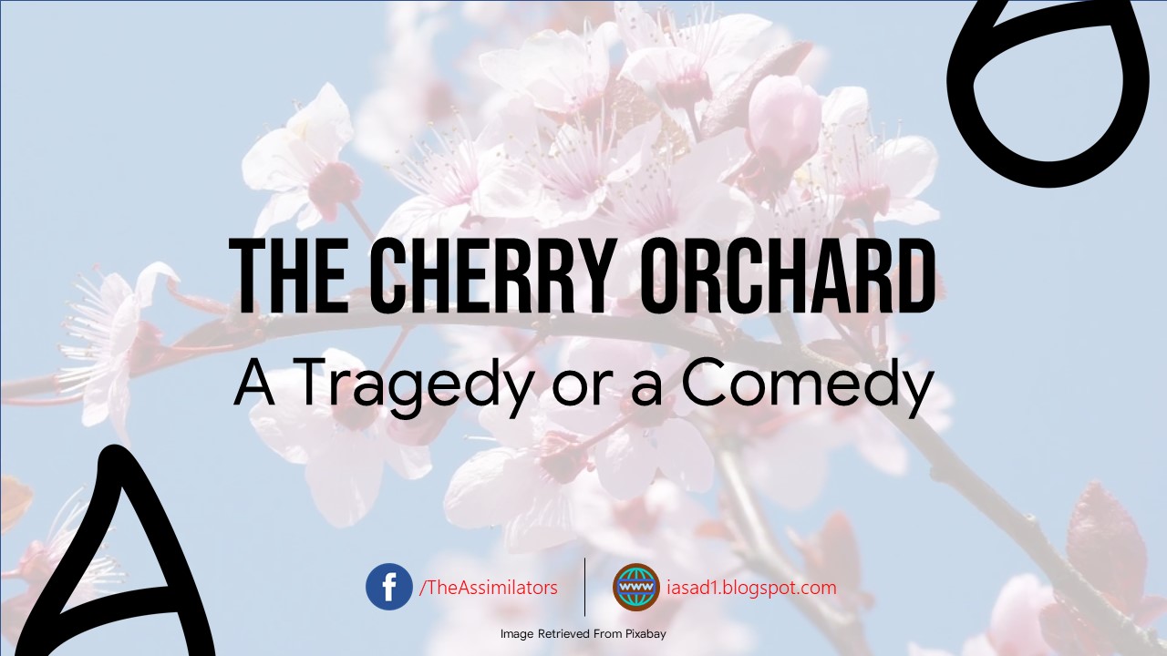 The Cherry Orchard - A Tragedy or Comedy