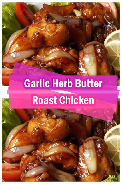 Easy Garlic Herb Butter Roast Chicken
