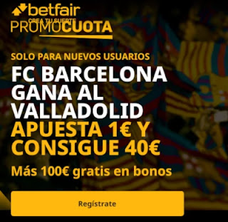 betfair promocuota Barcelona gana Valladolid 22 diciembre 2020 betfair promocuota Barcelona gana Valladolid 22 diciembre 2020