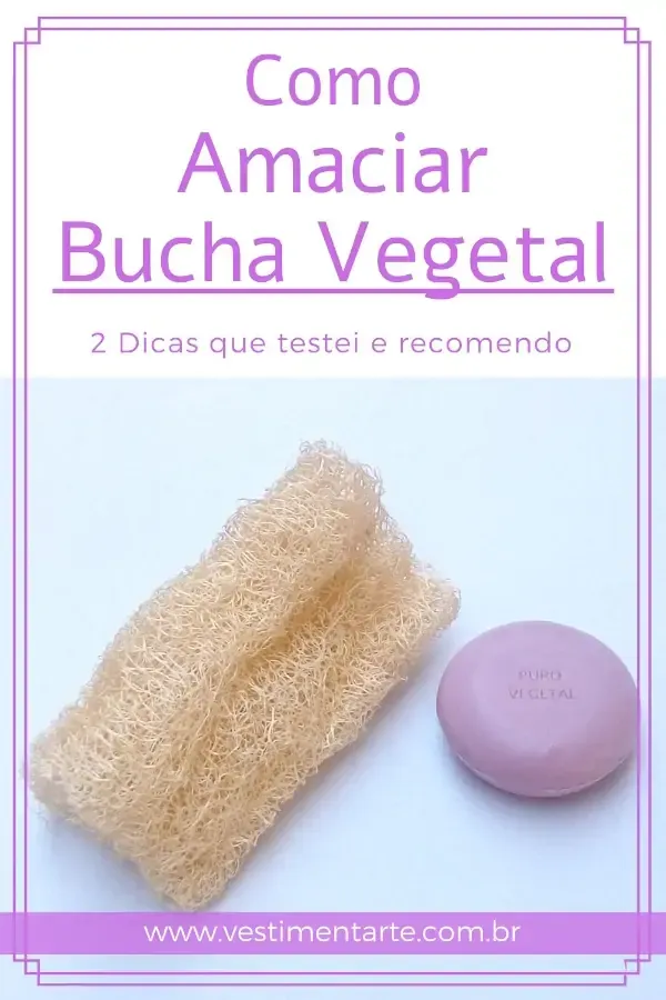 Como amolecer bucha vegetal