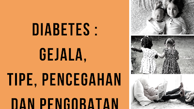 Diabetes : Gejala, Tipe, Pencegahan dan Pengobatan