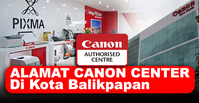 canon center, canon center balikpapan, canon service center balikpapan, service center canon balikpapan, alamat service printer canon balikpapan, service center resmi printer canon balikpapan, canon printer service center balikpapan