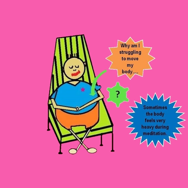 Meditational Experience Our body feels very heavy during meditation