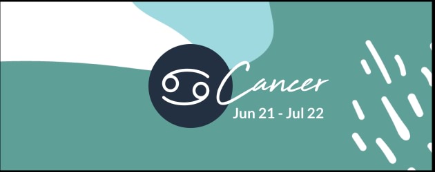 Cancer (June 21 - July 22)