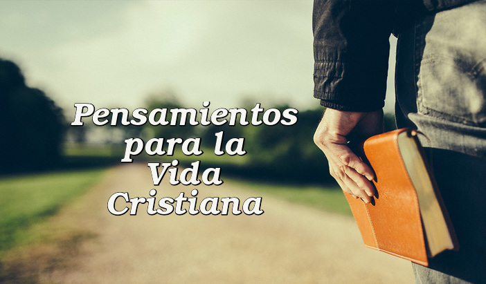 Pensamientos Cristianos para la Vida Pensamientos para la vida cristiana
