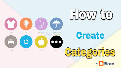 How to Create Categories in in your Blog on Blogger | Labels in Blogger