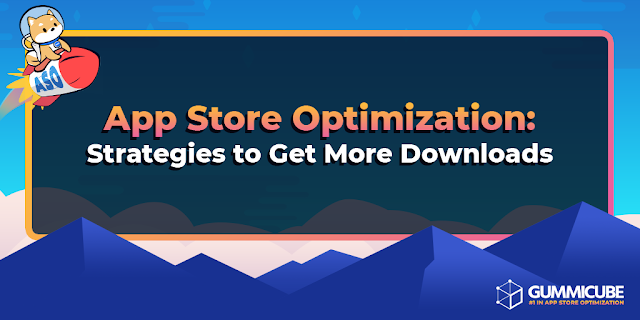 App Store Optimization: Strategies to Get More Downloads