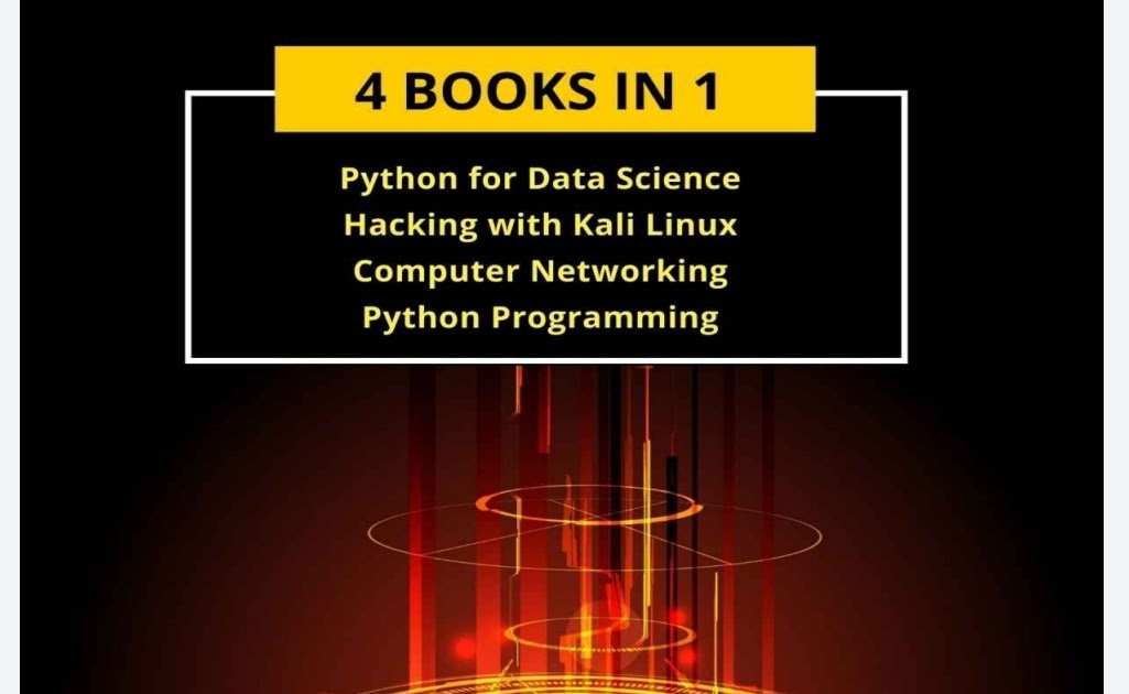 COMPUTER PROGRAMMING 4 Books In 1: Data Science, Hacking with Kali ...