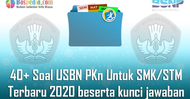 Lengkap 40+ Contoh Soal USBN PKn Untuk SMK/STM Terbaru