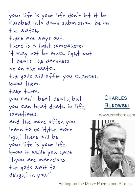 Charles Bukowski Quotes,the laughing heart,Charles Bukowski Poetry,bluebird,Charles Bukowski Poems,short stories,Love,Poems,Life,Peoples,Philosophy, Charles Bukowsk Thoughts Photos,poets,Woman,bukowskipoems,poetry