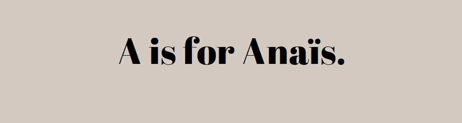 A is for Anaïs.