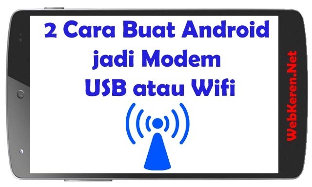2 Cara Buat Android Jadi Modem Usb Atau Wifi Web Keren Tips Trik Android Fotografi Blogger Adsense