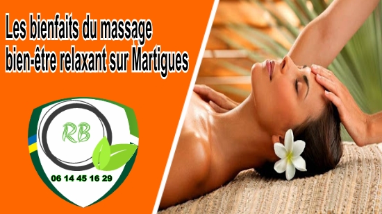 Les bienfaits du massage bien-être relaxant sur Martigues;