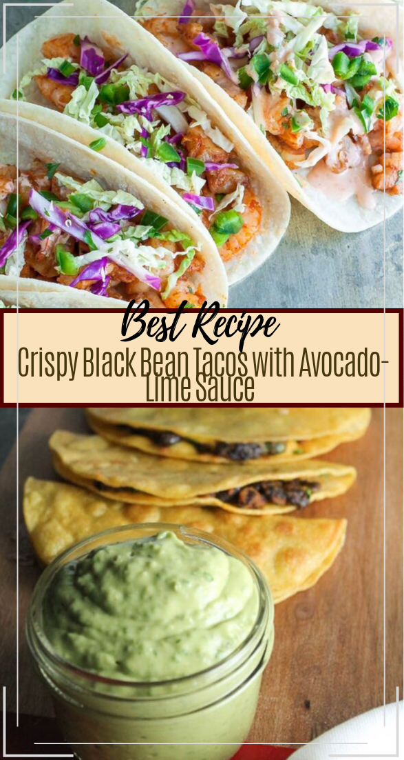 Crispy Black Bean Tacos with AvocadoLime Sauce vegan recipevegetarian