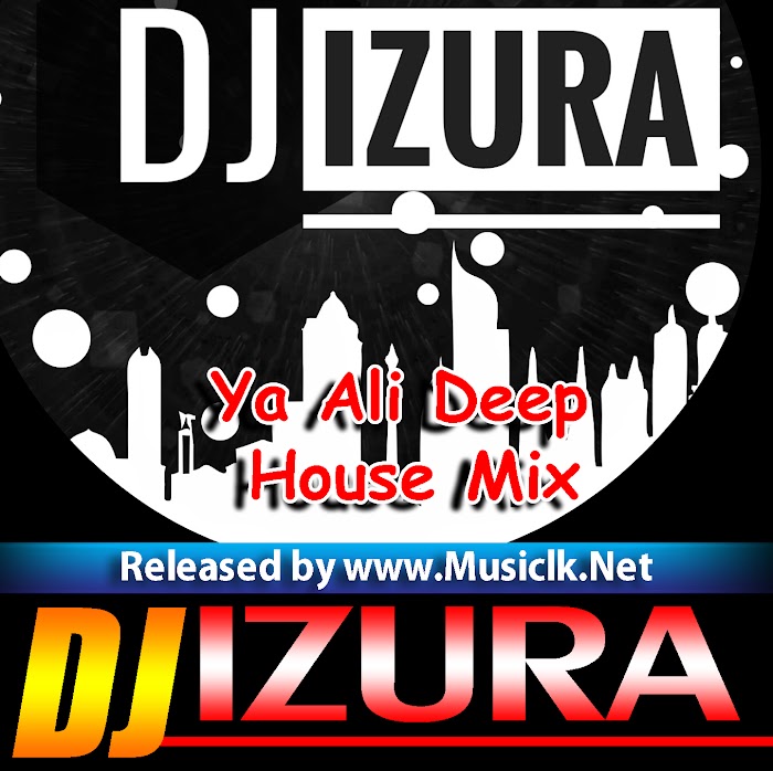 Ya Ali Deep House Mix DJ IZuRA
