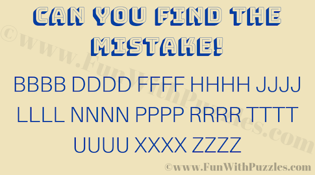 Can you find the mistake BBBB DDDD FFFF HHHH JJJJ LLLL NNNN PPPP RRRR TTTT UUUU XXXX ZZZZ