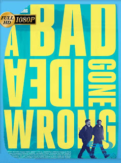 De mal en peor (A Bad Idea Gone Wrong) (2017) HD [1080p] Latino [GoogleDrive] SXGO