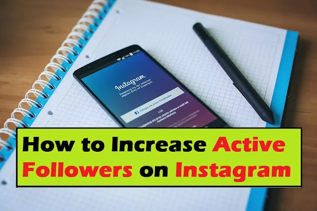 How to Increase Active Followers on Instagram How to Increase Active Followers on Instagram