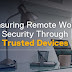 Building a secure remote workforce for today and tomorrow!