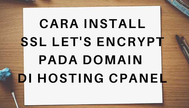 Cara Install SSL Let's Encrypt pada Domain di Hosting cPanel