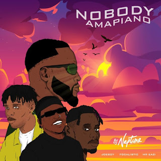 DJ Neptune – Nobody Amapiano ft. Mr Eazi, Joeboy, Focalistic