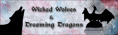 Wicked Wolves & Dreaming Dragons