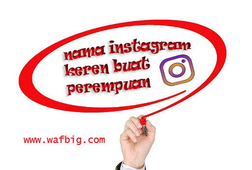 Nama Instagram Keren Buat Perempuan Yang Bagus Begini Wafbig