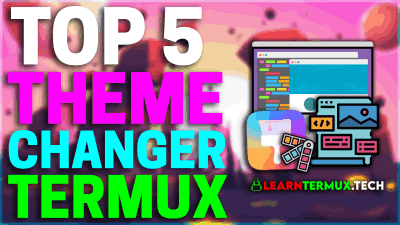 Top 5 Theme Changing Tool For Termux 