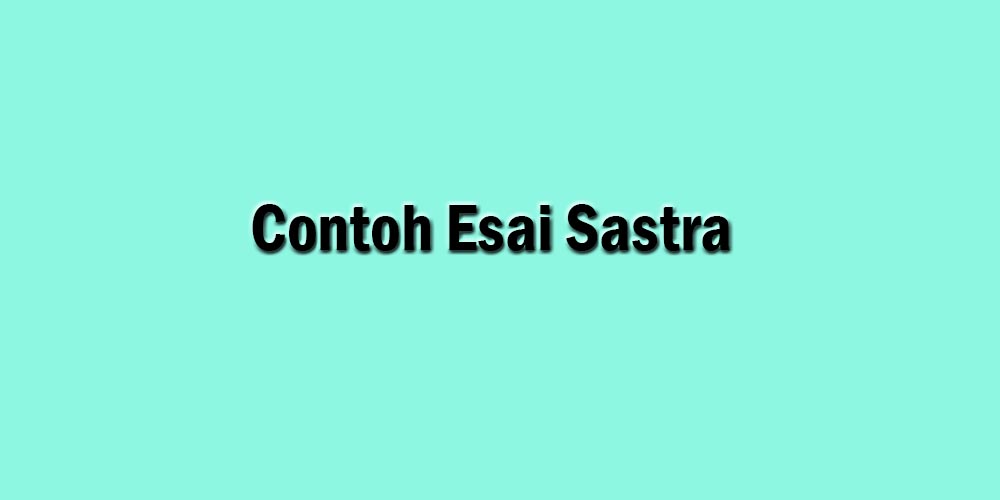 Contoh Esai Sastra Dan Tips Menulisnya Untuk Pelajar Dan Mahasiswa Zhinka Diary