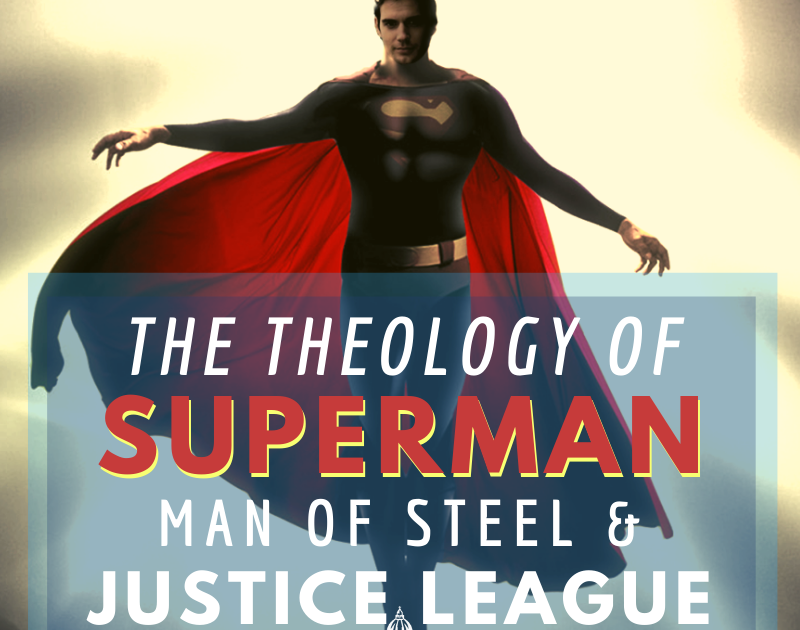 Theology of Superman: Man of Steel, Batman v. Superman, and Justice League