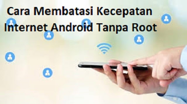 Cara Membatasi Kecepatan Internet Android Tanpa Root 2021 Cara1001