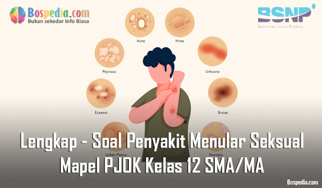 Lengkap - Soal Penyakit Menular Seksual Mapel PJOK Kelas 12 SMA/MA