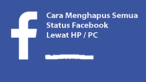Cara Menghapus Semua Status di Facebook 2022 - Cara1001