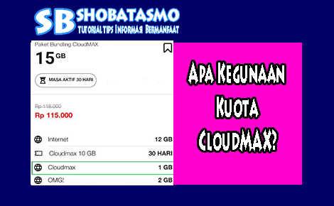 Kuota Cloudmax Untuk Apa Ini Penjelasan Lengkapnya Shobatasmo