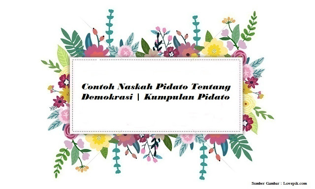 Contoh Naskah Pidato Tentang Demokrasi Kumpulan Pidato