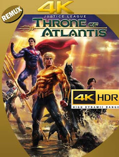 Liga De La Justicia: El Trono De Atlantis [2015] 4K REMUX 2160p UHD [HDR] Latino [GoogleDrive] 