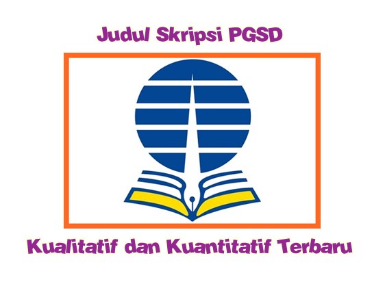 Judul Skripsi PGSD Kualitatif dan Kuantitatif Terbaru