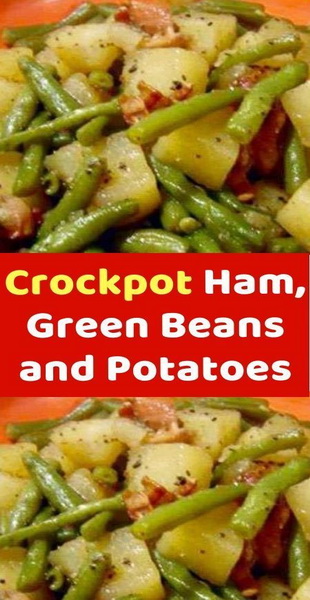 Crockpot Ham Green Beans and Potatoes