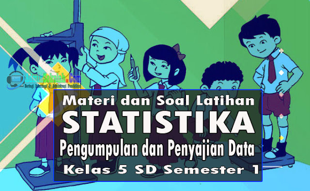 Materi Penyajian dan Pengumpulan Data Matematika Kelas 5 dan Soal