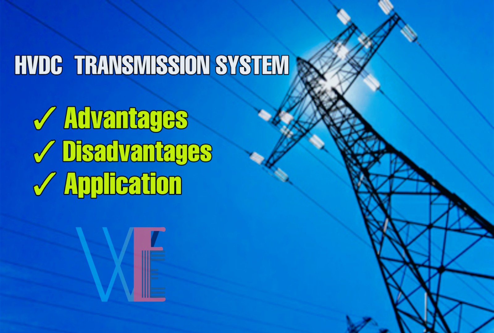 HVDC Transmission System Advantages of HVDC System Disadvantages of System Application Of