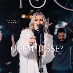 Baixar Música Gospel Quem Disse? (Ao Vivo) - Juliana Silva Mp3