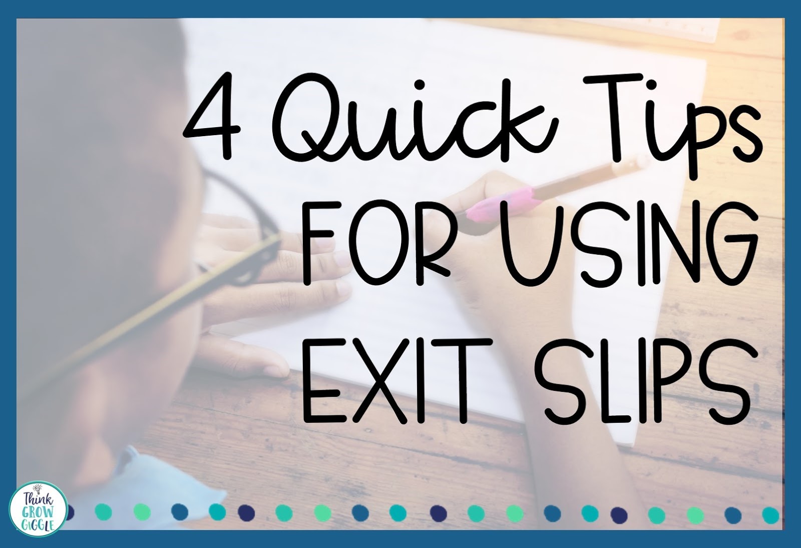 4 Quick Tips For Using Exit Slips In The Classroom Think Grow Giggle 4-quick-tips-for-using-exit-slips-in-the-classroom-think-grow-giggle