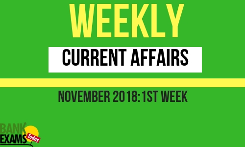 Weekly Current Affairs November 2018: 1st week
