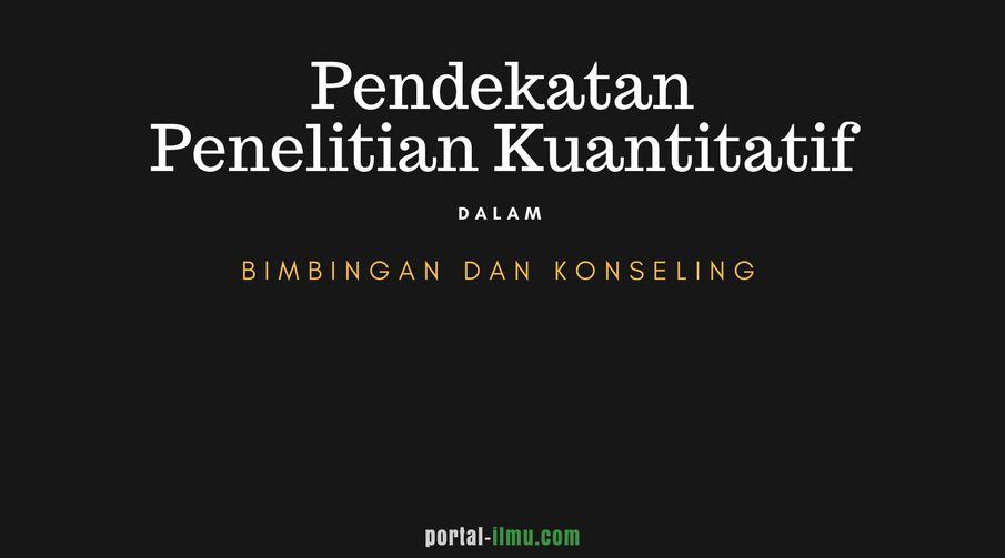 Pendekatan Penelitian Kuantitatif Dalam Bimbingan Dan Konseling Portal Ilmu Com Read More Learn More