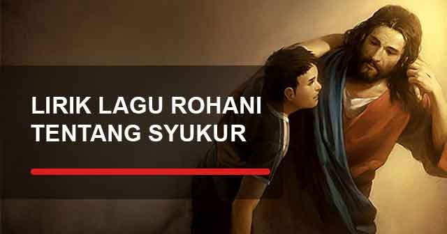 Kumpulan Lirik Lagu Ucapan Syukur Kristen Terpopuler Yukampus