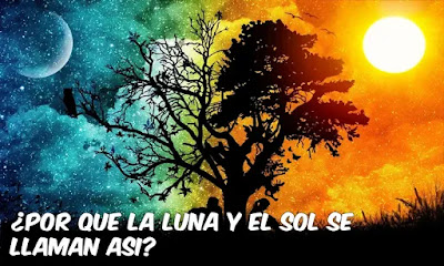 ¿Por que la Luna y el Sol se llaman asi? - El Mundo General