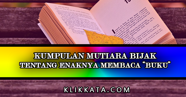 Kata Kata Buku : Kumpulan Mutiara Bijak Tentang Pentingnya Membaca Buku